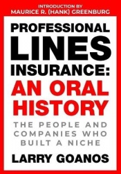 Professional Lines Insurance, An Oral History: The People and Companies Who Built a Niche