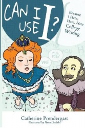 Can I Use I?: Because I Hate, Hate, Hate College Writing