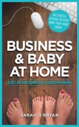 Business&Baby at Home: A Set-Up and Survival Guide for Mums
