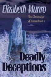 Deadly Deceptions - The Chronicles of Anna