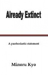 Already Extinct - A Parrhesiastic Statement