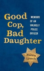 Good Cop, Bad Daughter - Memoirs of an Unlikely Police Officer