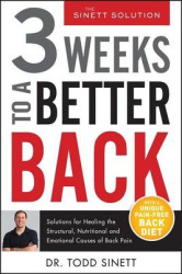 3 Weeks To A Better Back - Solutions for Healing the Structural, Nutritional, and Emotional Causes of Back Pain