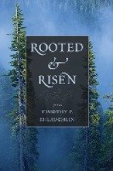 Rooted and Risen