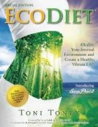 Ecodiet: Alkalize Your Internal Environment and Create a Healthy, Vibrant Life