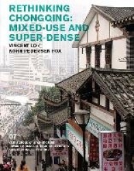 Rethinking Chongqing - Mixed Use and Super Dense
