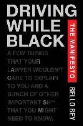 Driving While Black The Manifesto - A few things that your lawyer wouldn't care to explain to you and a bunch of other important