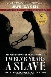 Twelve Years a Slave - Enhanced Edition by Dr. Sue Eakin Based on a Lifetime Project. New Info, Images, Maps