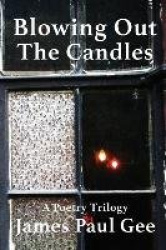 Blowing Out the Candles - A Poetry Trilogy
