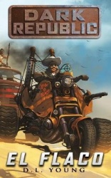 El Flaco - Dark Republic Book Three