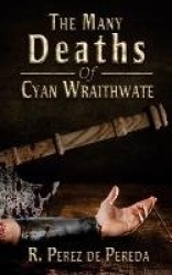 The Many Deaths Of Cyan Wraithwate