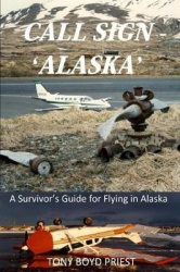 Call Sign - 'Alaska' - A Survivor's Guide for Flying in Alaska