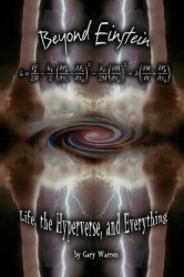 Beyond Einstein - Life, The Hyperverse, and Everything