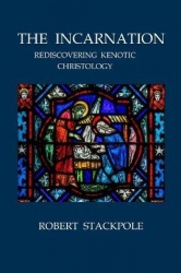 The Incarnation - Rediscovering Kenotic Christology