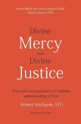 Divine Mercy and Divine Justice: Why Both are Essential to a Catholic Understanding of God