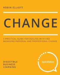 Change - A Practical Guide for Dealing with and Managing Personal and Professional Change