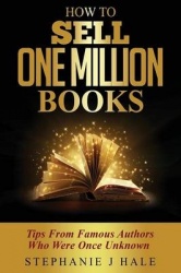 How to Sell One Million Books - Tips from Famous Authors Who Were Once Unknown