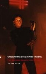 Understanding Gary Numan - The Machine Quartet (1978-1981)