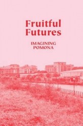 Fruitful Futures - Imagining Pomona