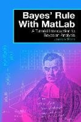 Bayes' Rules with Matlab - A Tutorial Introduction to Bayesian Analysis