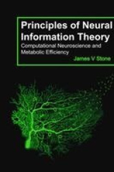 Principles of Neural Information Theory  - Computational Neuroscience and Metabolic Efficiency