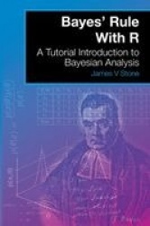 Bayes' Rule With R - A Tutorial Introduction to Bayesian Analysis