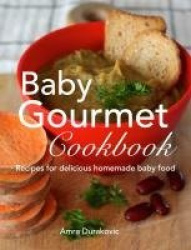 Baby Gourmet Cookbook - Recipes for delicious homemade baby food