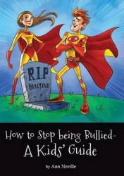 How to Stop being Bullied - A Kids'Guide