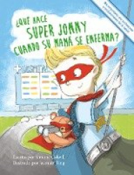 ¿Qué hace Super Jonny cuando su mamá se enferma? - Un cuento para dar ánimo