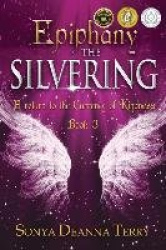 Epiphany - THE SILVERING - A return to the Currency of Kindness