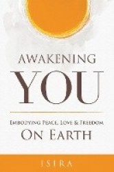 Awakening YOU - Embodying Peace, Love and Freedom on Earth