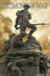 Testimony of War - Book one.