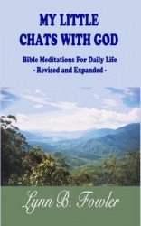 My Little Chats With God - Bible Meditations For Daily Life - Revised and Expanded -