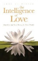 Intelligence of Love, The - Manifesting Your Being in this World