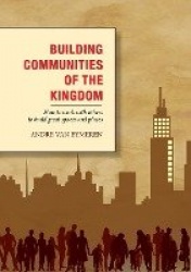 Building Communities of the Kingdom - How to work with others to build great spaces and places