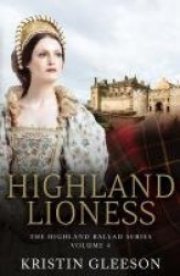 Highland Lioness - A Highland Romance of Tudor Scotland