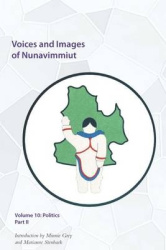 Voices and Images of Nunavimmiut, Volume 10 - Politics, Part II