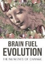 Brain Fuel Evolution - The Nutrients of Change