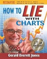 How to Lie with Charts - Fourth Edition