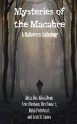 Mysteries of the Macabre - A Halloween Anthology