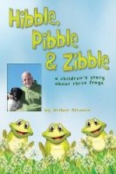 Hibble Pibble and Zibble - A children's story about 3 frogs