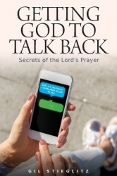 Getting God to Talk Back - Secrets of the Lord's Prayer