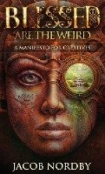 Blessed Are the Weird - A Manifesto for Creatives