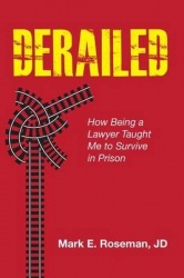 Derailed: How Being a Lawyer Taught Me to Survive in Prison