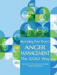 Increasing Your Peace: Anger Management the GOGI Way