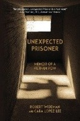 Unexpected Prisoner - Memoir of a Vietnam POW