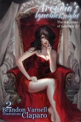 Arcadia's Ignoble Knight, Volume 2 - The Sorceress of Ash Town Part II