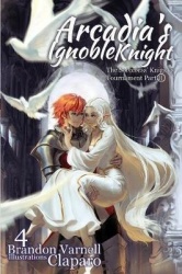 Arcadia's Ignoble Knight, Volume 4 - The Sorceress' Knight's Tournament Part II