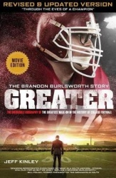 Greater: The Brandon Burlsworth Story: The Incredible Biography of the Greatest Walk-On in the History of College Football