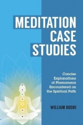 Meditation Case Studies - Concise Explanations of Phenomena Encountered on the Spiritual Path